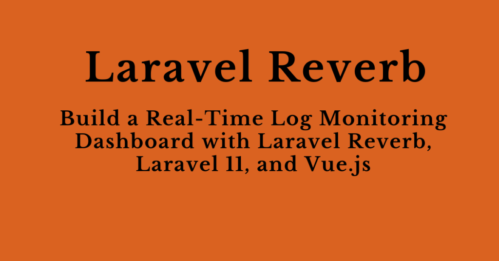 laravel reverb real-time-log monitor-app