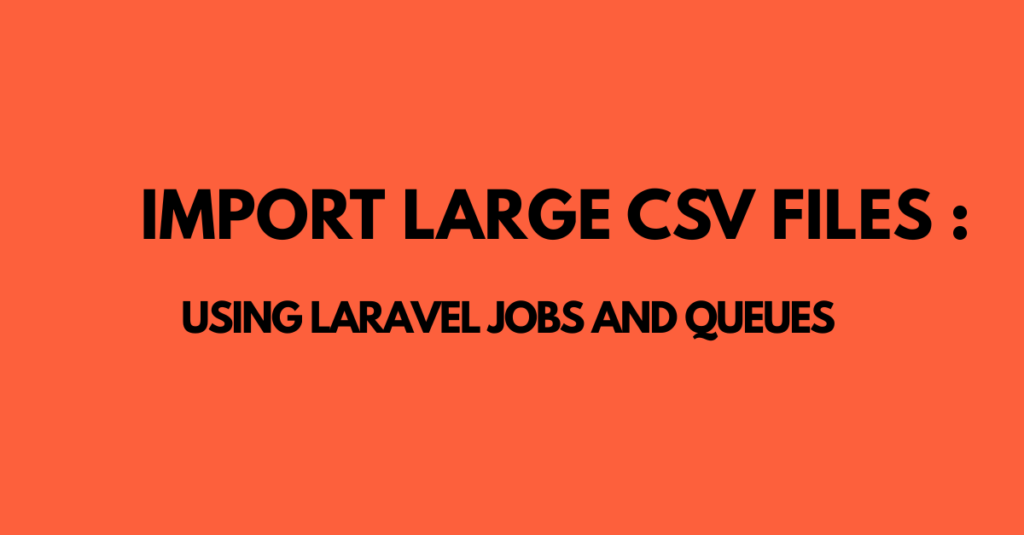 Laravel Import Large Csv File