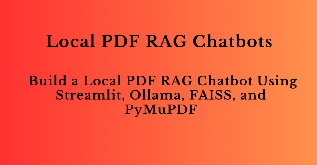 Build a Local PDF RAG Chatbot Using Streamlit, Ollama, FAISS, and PyMuPDF