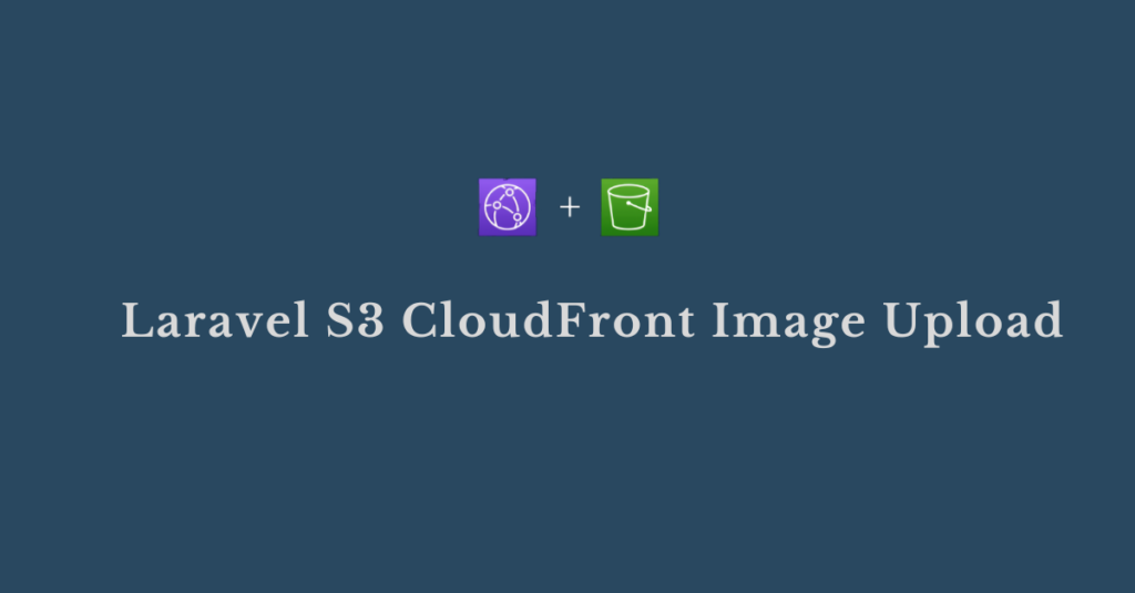 Laravel S3 CloudFront Image Upload