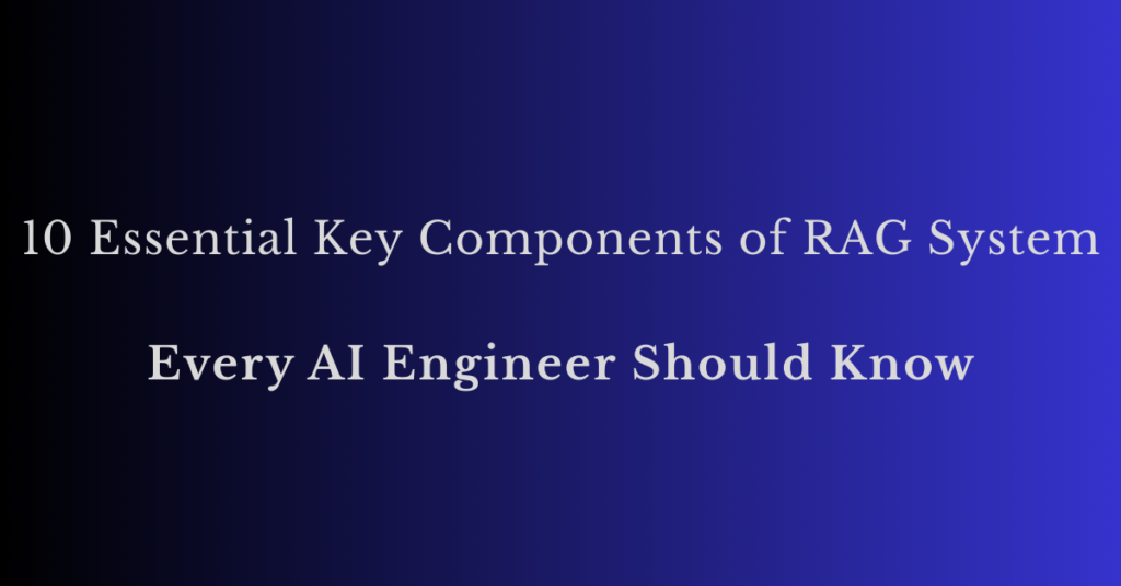 key components of rag system