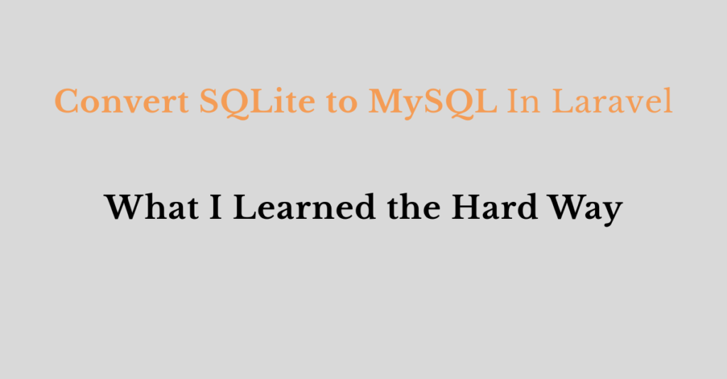 Convert SQLite to MySQL in Laravel