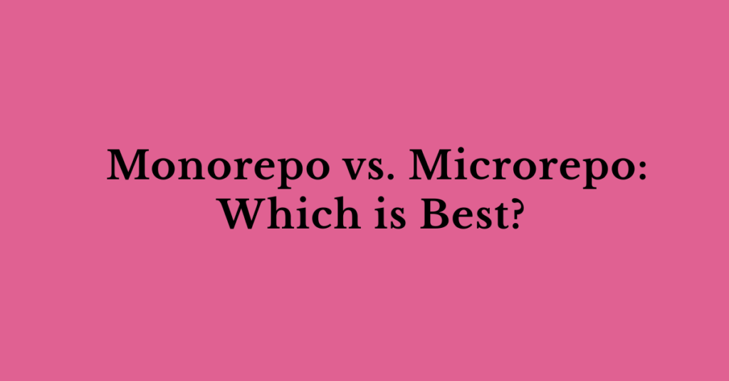 Monorepo and Microrepo