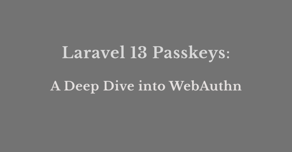 Laravel 13 Passkeys: Powerful WebAuthn Guide for Secure Authentication